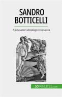 Ebook Sandro Botticelli di Tatiana Sgalbiero edito da 50Minutes.com (PL)
