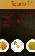 Ebook Glycemic Index di Tiziana M. edito da Tiziana M.