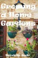 Ebook Growing a Home Gardens di Harshita Joshi edito da AGRIHORTICO
