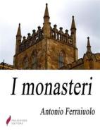 Ebook I monasteri di Antonio Ferraiuolo edito da Passerino
