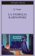 Ebook La famiglia Karnowski di I.J. Singer edito da Adelphi