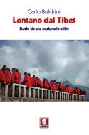 Ebook Lontano dal Tibet di Carlo Buldrini edito da Lindau