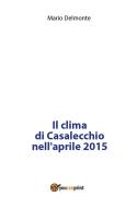 Ebook Il clima di Casalecchio nell'aprile 2015 di Mario Delmonte edito da Youcanprint