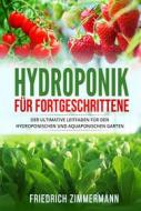 Ebook Hydroponik für Fortgeschrittene di Friedrich Zimmermann edito da Youcanprint