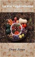 Ebook La Vie Végétarienne di Owen Jones edito da Megan Publishing Services