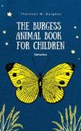 Ebook The Burgess Animal Book for Children di Thornton W Burgess edito da Interactive Media