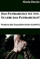 Ebook Das Patriarchat ist tot. Es lebe das Patriarchat. di Nicole Diercks edito da Books on Demand