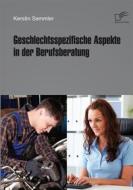 Ebook Geschlechtsspezifische Aspekte in der Berufsberatung di Kerstin Semmler edito da Diplomica Verlag