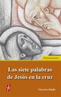 Ebook Las siete Palabras de Jesús en la cruz di Vincenzo Paglia edito da OBRA NACIONAL DE LA BUENA PRENSA A.C.