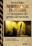 Ebook Sherlock Holmes e l&apos;avventura del gemito del neonato di Enrico Solito edito da Delos Digital