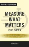 Ebook Measure What Matters: How Google, Bono, and the Gates Foundation Rock the World with OKRs: Discussion Prompts di bestof.me edito da bestof.me