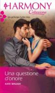 Ebook Una questione d'onore di Kate Walker edito da HaperCollins Italia