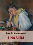 Ebook Una vida di Guy de Maupassant edito da E-BOOKARAMA