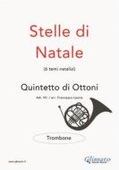 Ebook Stelle di Natale - Quintetto di Ottoni (TROMBONE) di Francesco Leone edito da Glissato Edizioni Musicali