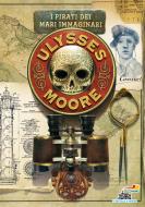 Ebook I pirati dei Mari Immaginari di Moore Ulysses edito da Piemme