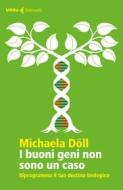 Ebook I buoni geni non sono un caso di Michaela Döll edito da Feltrinelli Editore