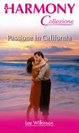 Ebook Passione in California di Lee Wilkinson edito da HarperCollins Italia
