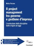 Ebook Il project management tra governo e gestione d'impresa di Mirko Perano edito da Franco Angeli Edizioni