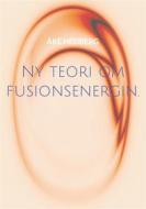 Ebook Ny teori om fusionsenergin. di Åke Hedberg edito da Books on Demand