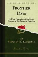 Ebook Frontier Days di Judge W. L. Kuykendall edito da Forgotten Books