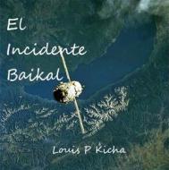 Ebook El Incidente Baikal di Louis Kicha edito da Babelcube Inc.