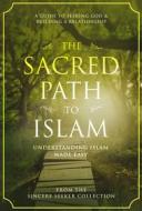 Ebook The Sacred Path to Islam di Collection The Sincere Seeker Kids edito da The Sincere Seeker