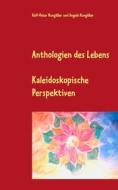 Ebook Anthologien des Lebens di Ralf, Peter Nungäßer, Angela Nungäßer edito da Books on Demand