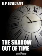 Ebook The Shadow Out of Time di H. P. Lovecraft edito da H. P. Lovecraft