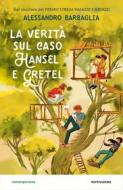 Ebook La verità sul caso Hansel e Gretel di Barbaglia Alessandro edito da Mondadori