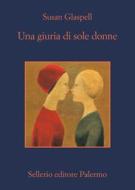 Ebook Una giuria di sole donne di Susan Glaspell edito da Sellerio Editore