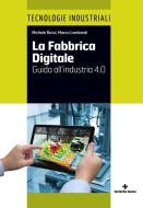 Ebook La Fabbrica Digitale di Michele Rossi, Marco Lombardi edito da Tecniche Nuove