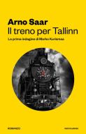 Ebook Il treno per Tallinn di Saar Arno edito da Mondadori