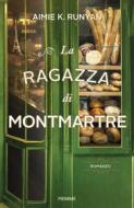 Ebook La ragazza di Montmartre di Runyan Aimie K. edito da Piemme