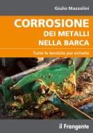 Ebook Corrosione dei metalli nella barca di Giulio Mazzolini edito da Edizioni Il Frangente