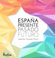 Ebook España, presente, pasado y futuro di Parolas Languages, Sebastián Quesada Marco edito da Parolas Languages