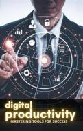 Ebook Digital Productivity: Mastering Tools for Success di Cervantes Digital edito da Cervantes Digital