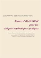 Ebook Menus d&apos;automne pour les coliques néphrétiques oxaliques di Cédric Menard edito da Books on Demand