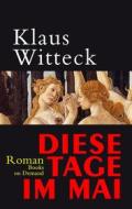 Ebook Diese Tage im Mai di Klaus Witteck edito da Books on Demand
