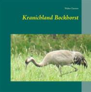Ebook Kranichland Bockhorst di Walter Garnier edito da Books on Demand