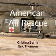 Ebook American Air Rescue di Cristina Berna, Eric Thomsen edito da Books on Demand