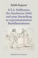 Ebook E.T.A. Hoffmanns Der Sandmann (1816) und seine Darstellung in expressionistischen Buchillustrationen di Sahib Kapoor edito da Koenigshausen & Neumann
