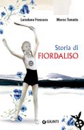 Ebook Storia di Fiordaliso di Frescura Loredana, Tomatis Marco edito da Giunti