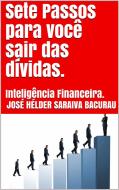 Ebook Sete passos para você sair das dívidas. di José Hélder Saraiva Bacurau edito da Jose Helder Saraiva Bacurau