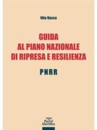 Ebook Guida al piano nazionale di ripresa e resilienza - PNRR di Vito Vacca edito da Pacini Editore
