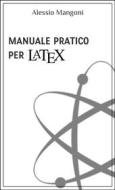 Ebook Manuale pratico per LaTeX di Alessio Mangoni edito da Dr. Alessio Mangoni