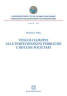 Ebook Vincoli europei alle partecipazioni pubbliche e riflessi societari di Vessia Francesca edito da Edizioni Scientifiche Italiane - ESI