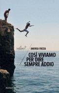 Ebook Così viviamo per dire sempre addio di Andrea Frezza edito da Rubbettino Editore