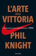 Ebook L'arte della vittoria di Knight Phil edito da Mondadori