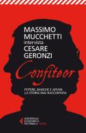Ebook Confiteor di Massimo Mucchetti, Cesare Geronzi edito da Feltrinelli Editore