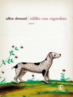 Ebook Idillio con cagnolino di Alba Donati edito da Fazi Editore